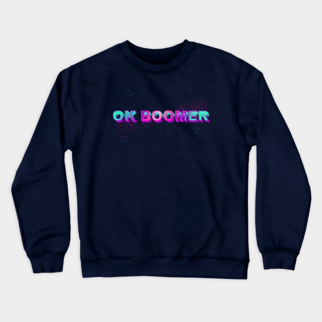 OK BOOMER Crewneck Sweatshirt by TipsyCurator